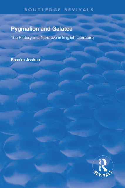 Pygmalion and Galatea : The History of a Narrative in English Literature, PDF eBook