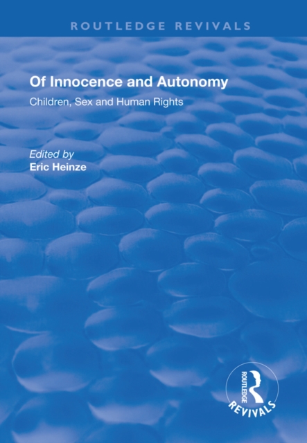 Of Innocence and Autonomy : Children, Sex and Human Rights, EPUB eBook