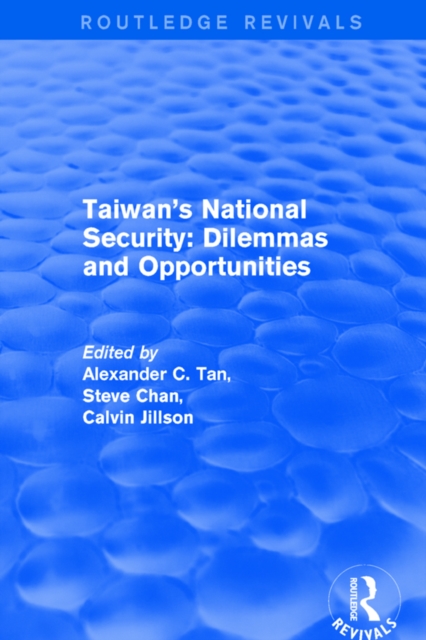 Revival: Taiwan's National Security: Dilemmas and Opportunities (2001), PDF eBook