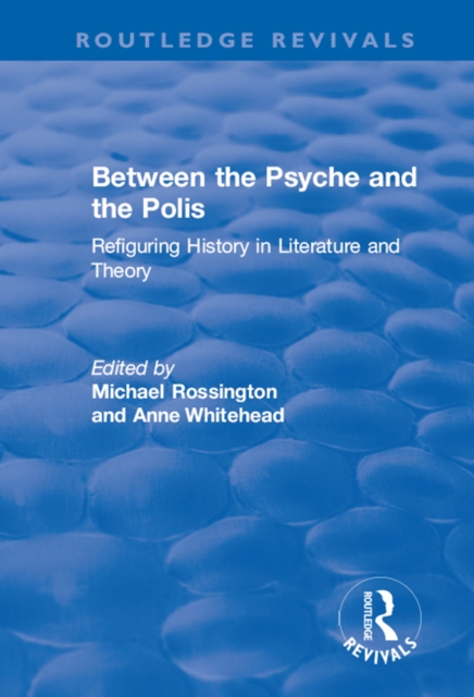 Between the Psyche and the Polis : Refiguring History in Literature and Theory, EPUB eBook
