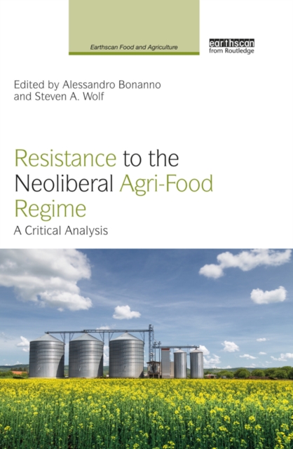 Resistance to the Neoliberal Agri-Food Regime : A Critical Analysis, PDF eBook