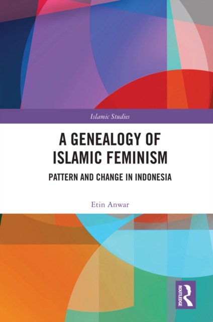 A Genealogy of Islamic Feminism : Pattern and Change in Indonesia, EPUB eBook