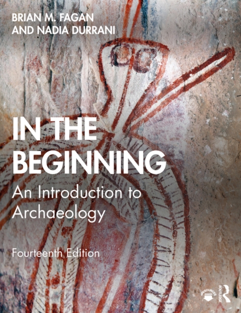 In the Beginning : An Introduction to Archaeology, PDF eBook