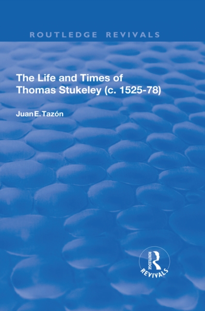 The Life and Times of Thomas Stukeley (c.1525-78), PDF eBook