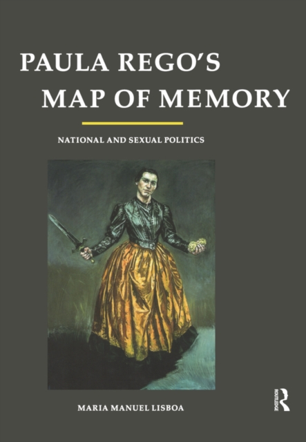 Paula Rego's Map of Memory : National and Sexual Politics, PDF eBook