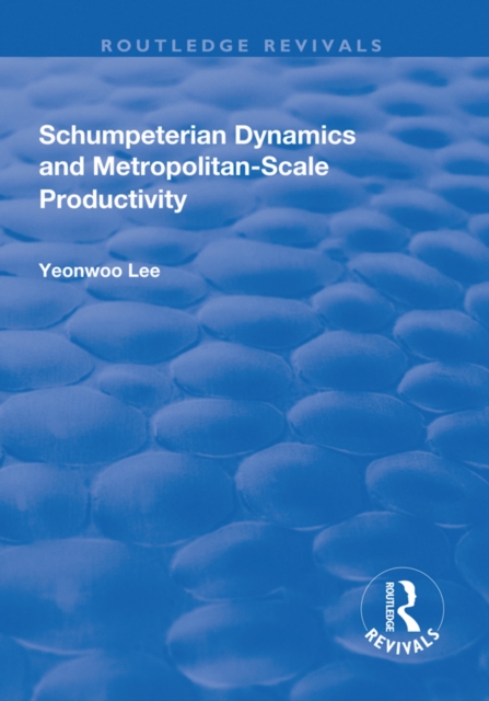 Schumpeterian Dynamics and Metropolitan-Scale Productivity, PDF eBook
