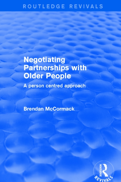 Negotiating Partnerships with Older People : A Person Centred Approach, EPUB eBook