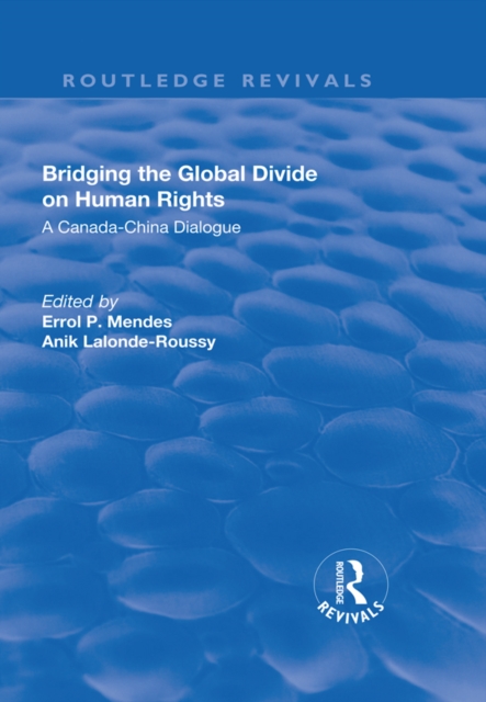 Bridging the Global Divide on Human Rights: A Canada-China Dialogue : A Canada-China Dialogue, EPUB eBook
