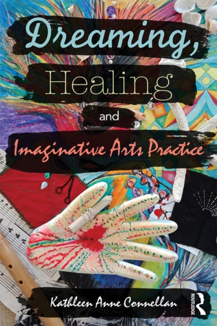 Dreaming, Healing and Imaginative Arts Practice, EPUB eBook