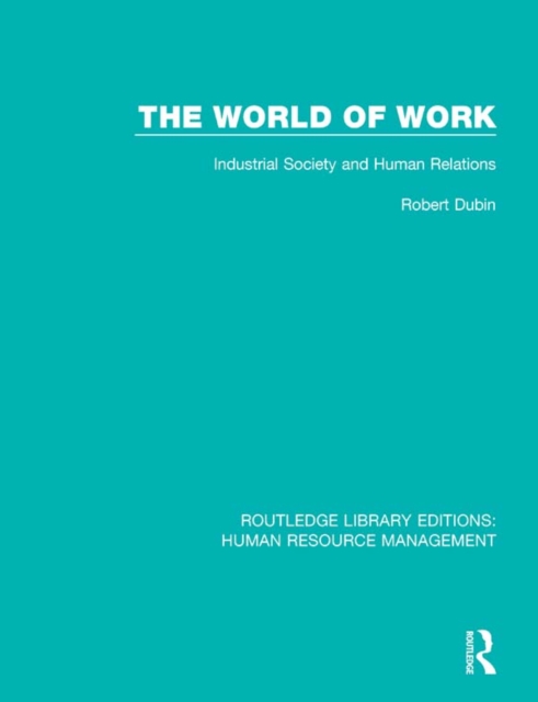 The World of Work : Industrial Society and Human Relations, EPUB eBook