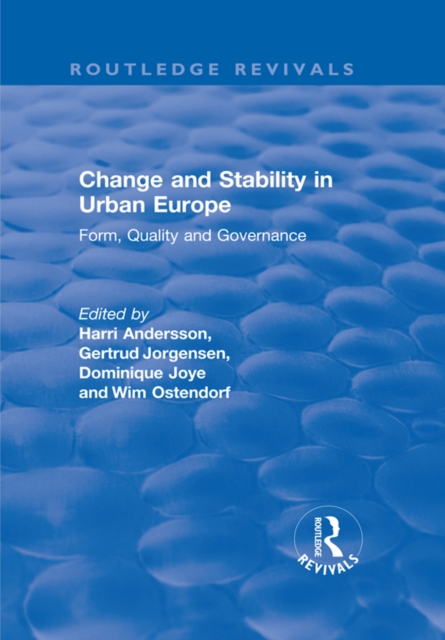 Change and Stability in Urban Europe : Form, Quality and Governance, PDF eBook