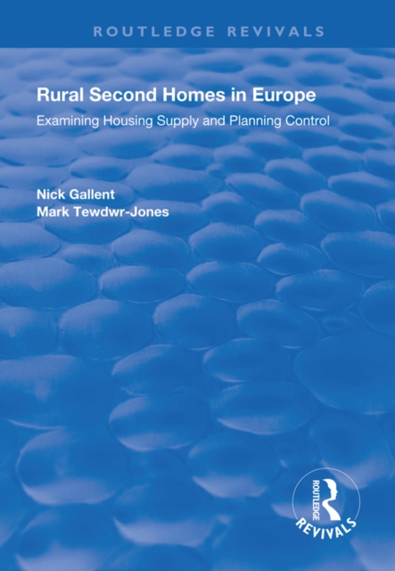 Rural Second Homes in Europe : Examining Housing Supply and Planning Control, PDF eBook