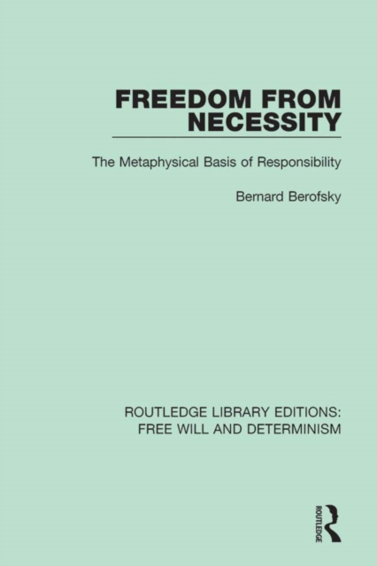 Freedom from Necessity : The Metaphysical Basis of Responsibility, EPUB eBook