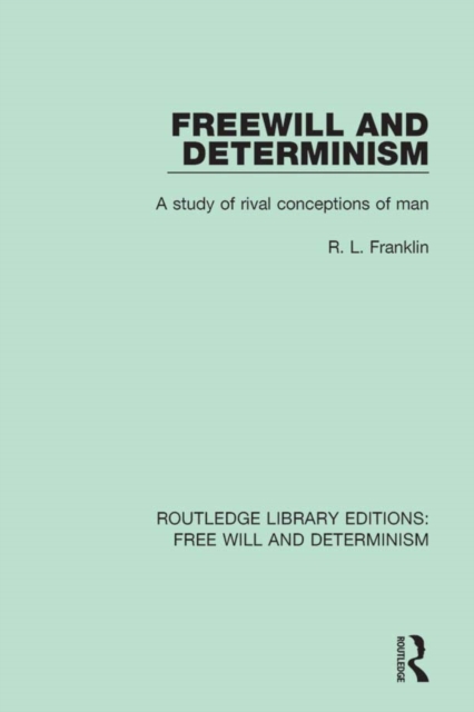 Freewill and Determinism : A Study of Rival Conceptions of Man, EPUB eBook