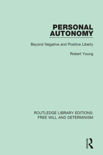 Personal Autonomy : Beyond Negative and Positive Liberty, EPUB eBook