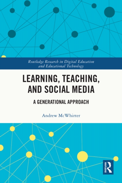 Learning, Teaching, and Social Media : A Generational Approach, PDF eBook