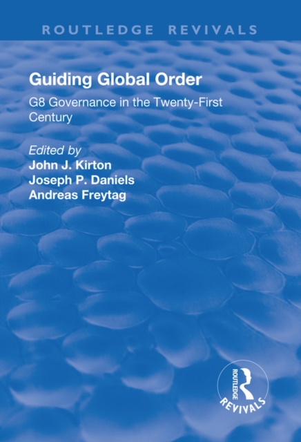 Guiding Global Order : G8 Governance in the Twenty-First Century, PDF eBook