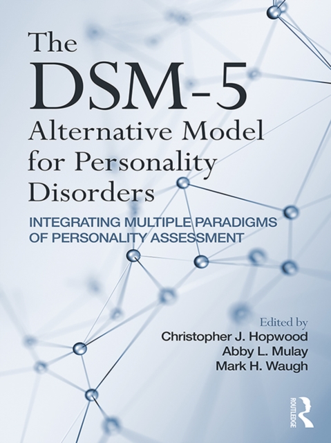 The DSM-5 Alternative Model for Personality Disorders : Integrating Multiple Paradigms of Personality Assessment, EPUB eBook