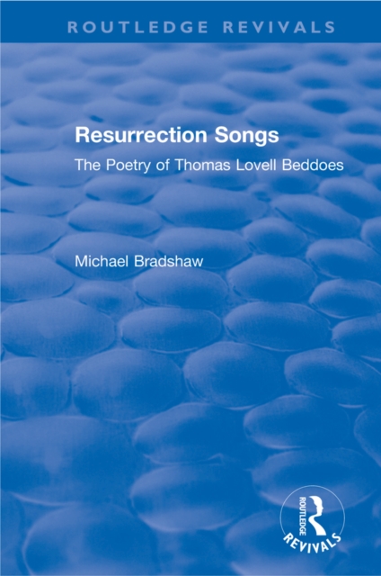 Resurrection Songs : The Poetry of Thomas Lovell Beddoes, EPUB eBook