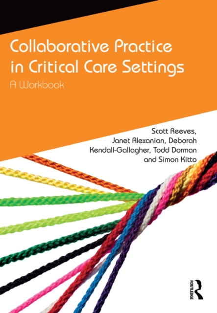 Collaborative Practice in Critical Care Settings : A Workbook, PDF eBook
