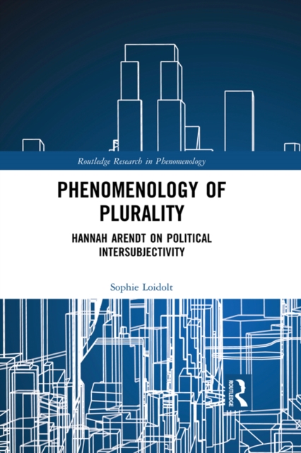 Phenomenology of Plurality : Hannah Arendt on Political Intersubjectivity, EPUB eBook