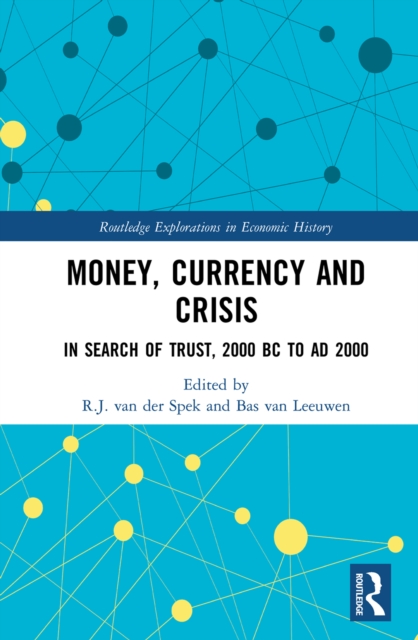 Money, Currency and Crisis : In Search of Trust, 2000 BC to AD 2000, EPUB eBook