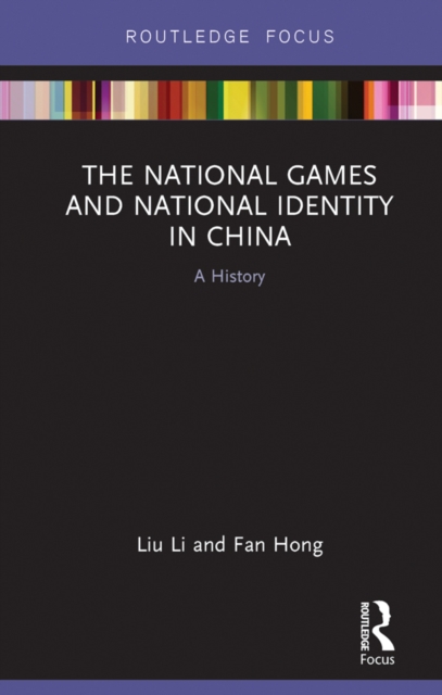The National Games and National Identity in China : A History, EPUB eBook