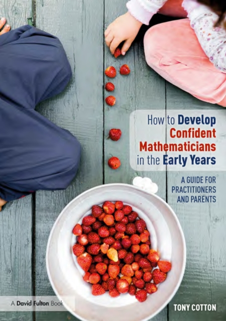 How to Develop Confident Mathematicians in the Early Years : A Guide for Practitioners and Parents, EPUB eBook