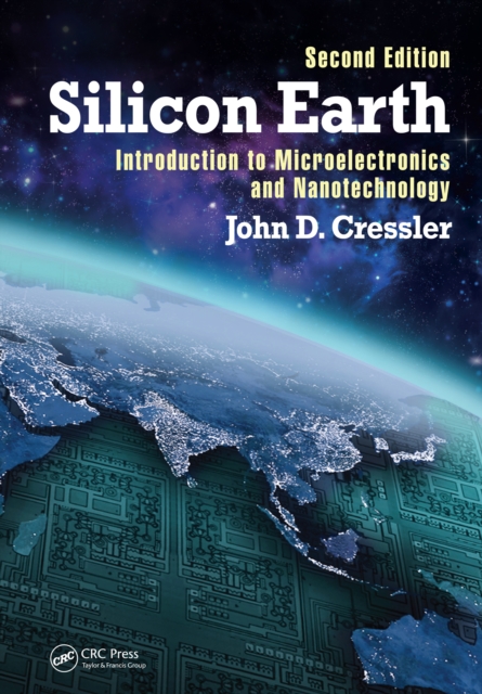 Silicon Earth : Introduction to Microelectronics and Nanotechnology, Second Edition, EPUB eBook