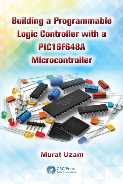 Building a Programmable Logic Controller with a PIC16F648A Microcontroller, EPUB eBook