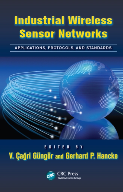 Industrial Wireless Sensor Networks : Applications, Protocols, and Standards, EPUB eBook