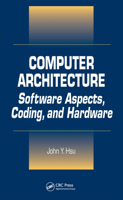Computer Architecture : Software Aspects, Coding, and Hardware, EPUB eBook