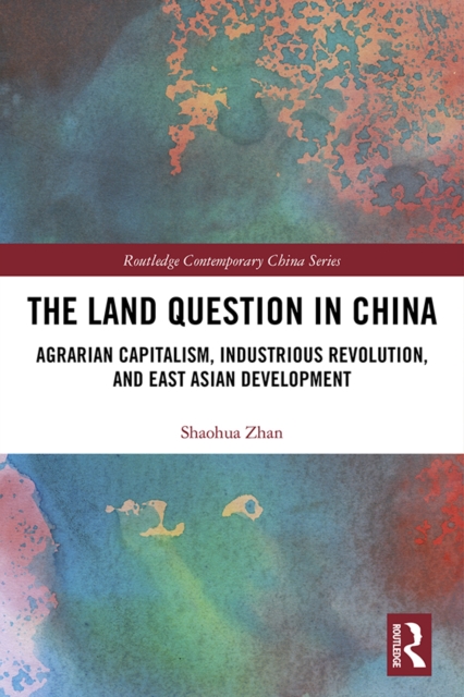 The Land Question in China : Agrarian Capitalism, Industrious Revolution, and East Asian Development, PDF eBook
