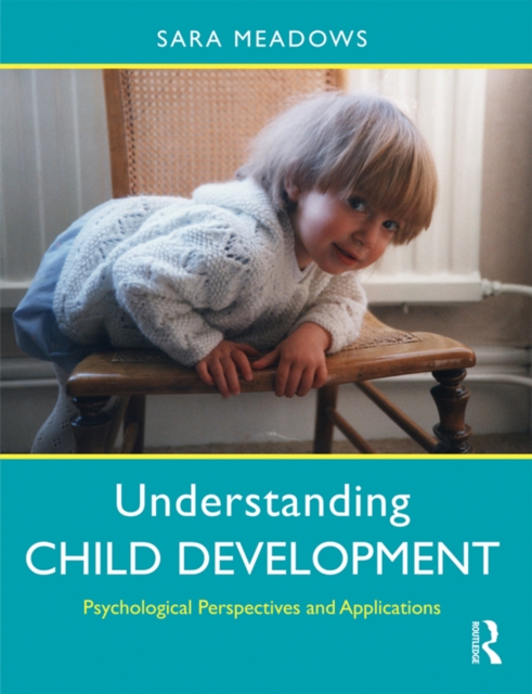 Understanding Child Development : Psychological Perspectives and Applications, PDF eBook
