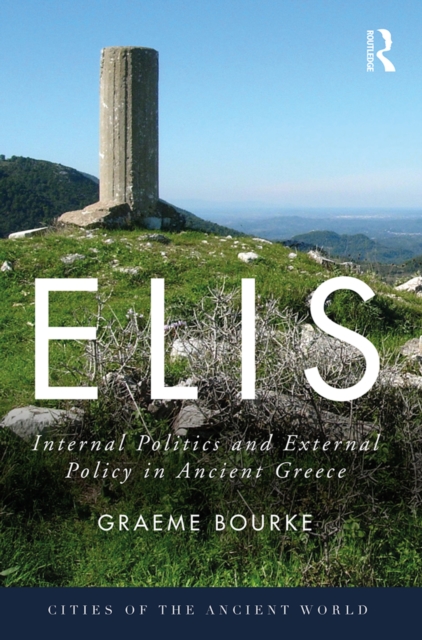 Elis : Internal Politics and External Policy in Ancient Greece, EPUB eBook