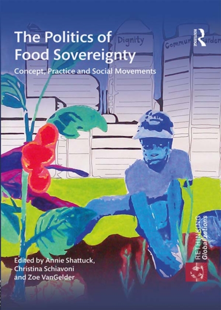 The Politics of Food Sovereignty : Concept, Practice and Social Movements, EPUB eBook