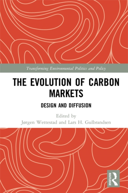 The Evolution of Carbon Markets : Design and Diffusion, PDF eBook