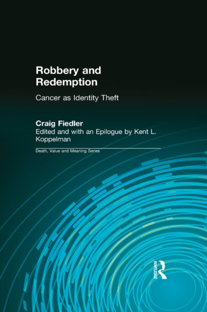 Robbery and Redemption : Cancer as Identity Theft, EPUB eBook