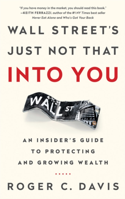 Wall Street's Just Not That into You : An Insider's Guide to Protecting and Growing Wealth, EPUB eBook