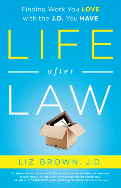 Life After Law : Finding Work You Love with the J.D. You Have, EPUB eBook