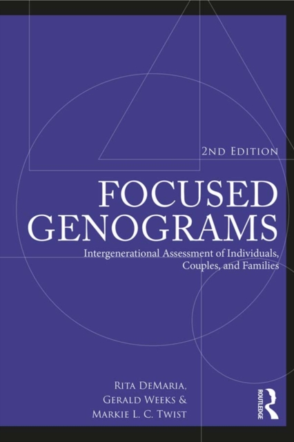 Focused Genograms : Intergenerational Assessment of Individuals, Couples, and Families, PDF eBook