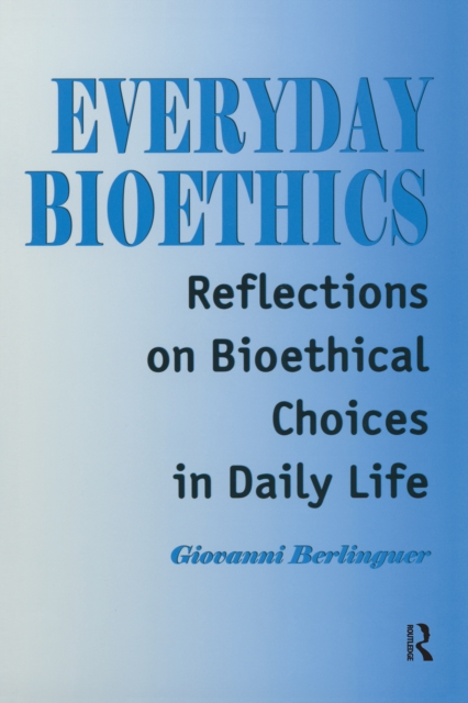 Everyday Bioethics : Reflections on Bioethical Choices in Daily Life, PDF eBook
