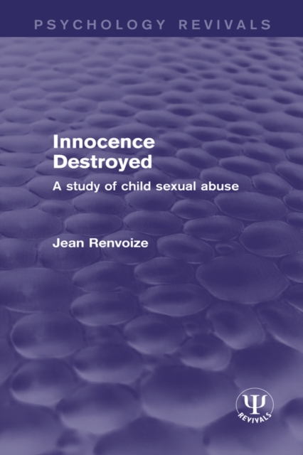 Innocence Destroyed : A Study of Child Sexual Abuse, EPUB eBook