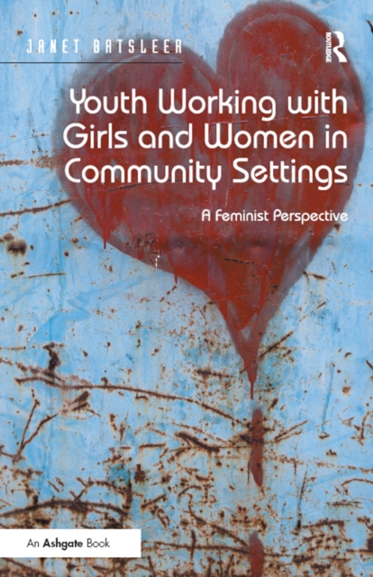 Youth Working with Girls and Women in Community Settings : A Feminist Perspective, EPUB eBook