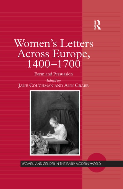 Women's Letters Across Europe, 1400-1700 : Form and Persuasion, PDF eBook