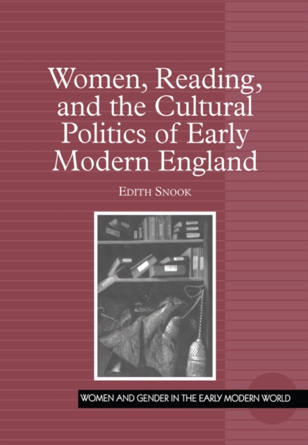 Women, Reading, and the Cultural Politics of Early Modern England, PDF eBook