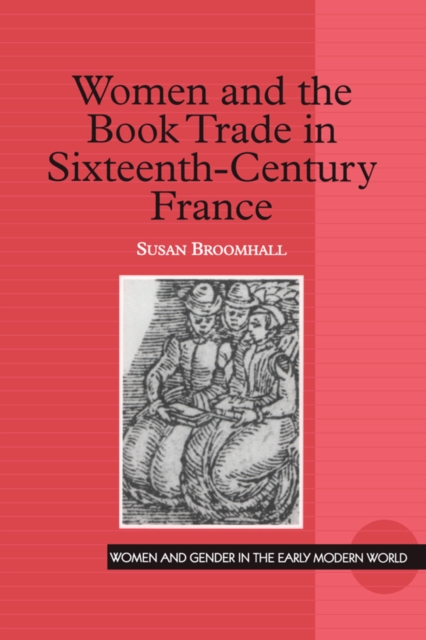 Women and the Book Trade in Sixteenth-Century France, EPUB eBook