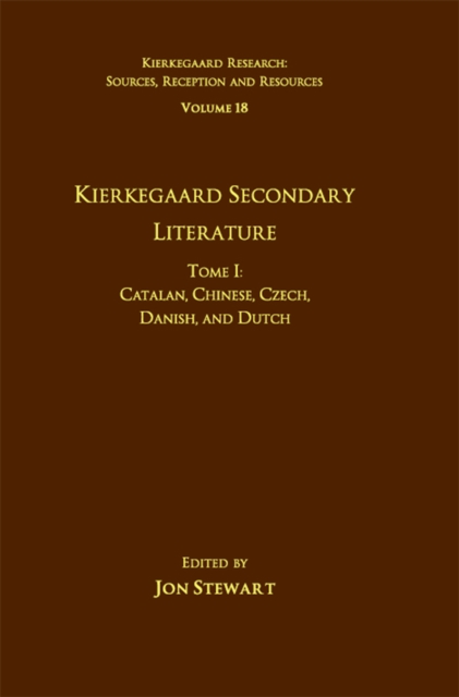 Volume 18, Tome I: Kierkegaard Secondary Literature : Catalan, Chinese, Czech, Danish, and Dutch, PDF eBook