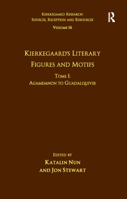 Volume 16, Tome I: Kierkegaard's Literary Figures and Motifs : Agamemnon to Guadalquivir, PDF eBook