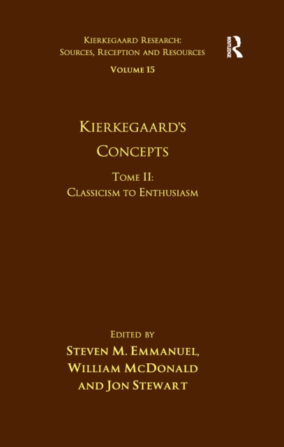 Volume 15, Tome II: Kierkegaard's Concepts : Classicism to Enthusiasm, EPUB eBook